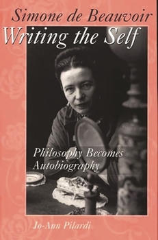 Paperback Simone de Beauvoir Writing the Self: Philosophy Becomes Autobiography Book