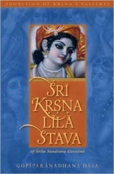 Hardcover Isri Krsna Lila Stava of Isrila Sanatana Gosvami: Adoration of Krsna's Pastimes Book