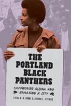 Paperback The Portland Black Panthers: Empowering Albina and Remaking a City Book