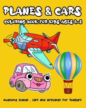 Paperback Planes & Cars coloring book for kids Ages 4-8: Awesome planes, cars and airplanes coloring book for toddlers (8x10) with 40 pages Book