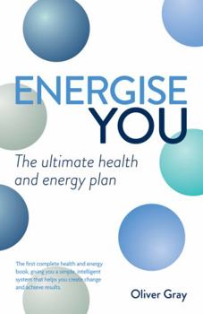 Paperback Energise You: The Ultimate Stress-Busting Health & Energy Plan - A Simple Yet Powerful System to Achieve Great Health, Energy and Ha Book