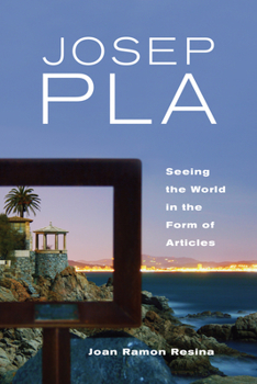 Hardcover Josep Pla: Seeing the World in the Form of Articles Book