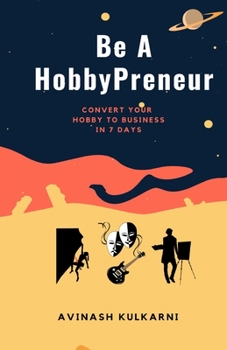 Paperback Be A HobbyPreneur: Convert Your Hobby to Business in 7 Days Book
