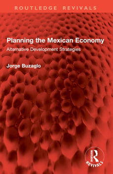 Paperback Planning the Mexican Economy: Alternative Development Strategies Book