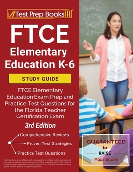 Paperback FTCE Elementary Education K-6 Study Guide: FTCE Elementary Education Exam Prep and Practice Test Questions for the Florida Teacher Certification Exam Book