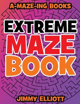 Paperback Extreme Maze Book - Difficult level: EXTREME! - Can you EXCAPE from this book?: Super Funny Mazes for Kids - Find the Path Book for Kids and Adults Book