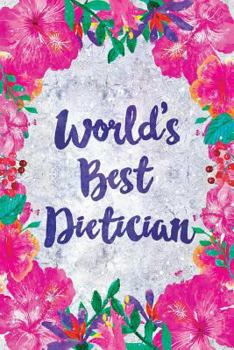 Paperback World's Best Dietician: Cute Floral Pink Wide-Ruled Notebook Book