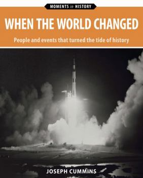 Paperback When the World Changed: People and Events That Turned the Tide of History (Moments in History) Book