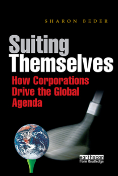 Paperback Suiting Themselves: How Corporations Drive the Global Agenda Book