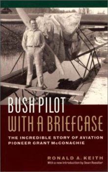Paperback Bush Pilot with a Briefcase: The Incredible Story of Aviation Pioneer Grant McConachie Book
