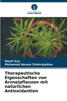 Therapeutische Eigenschaften von Arzneipflanzen mit natürlichen Antioxidantien (German Edition)