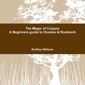 Paperback The Magic of Conjure A Beginners guide to Hoodoo & Rootwork Book