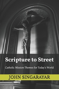 Paperback Scripture to Street: Catholic Mission Themes for Today's World Book