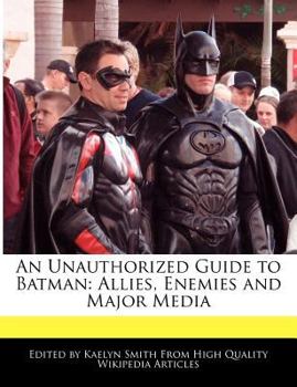 Paperback An Unauthorized Guide to Batman: Allies, Enemies and Major Media Book