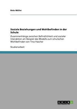 Paperback Soziale Beziehungen und Wohlbefinden in der Schule: Zusammenhänge zwischen Befindlichkeit und sozialer Interaktion am Beispiel des Modells zum schulis [German] Book