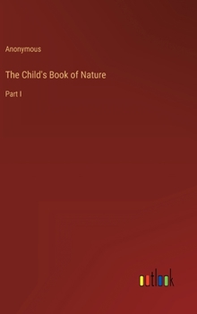 Hardcover The Child's Book of Nature: Part I Book