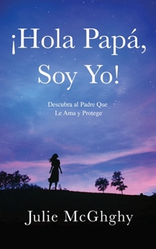 Hardcover ¡Hola Papá, Soy Yo! [Spanish] Book
