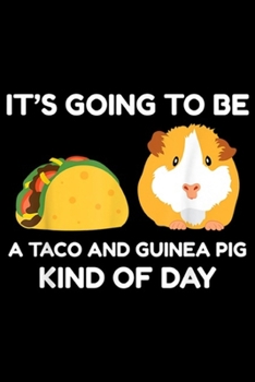 it's going to be a taco and guinea pig kind of day: Guinea Pig Taco Cavy Clothes Outfit Gift Women Kids Journal/Notebook Blank Lined Ruled 6x9 100 Pages