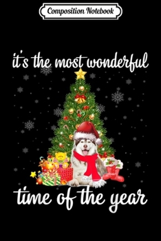 Composition Notebook: It's The Most Wonderful Time Of The Year With Husky  Journal/Notebook Blank Lined Ruled 6x9 100 Pages