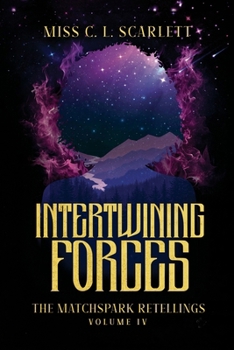 Paperback Intertwining Forces: The MatchSpark Retellings. Volume 4 Book