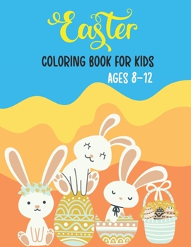 Paperback Easter Coloring Book For Kids Ages 8-12: Great Easter Basket Stuffers For Kids Party Favors White Elephant Gift Book