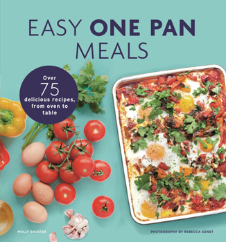 Paperback Easy One Pan Meals: Over 75 Delicious Recipes, from Oven to Table Book