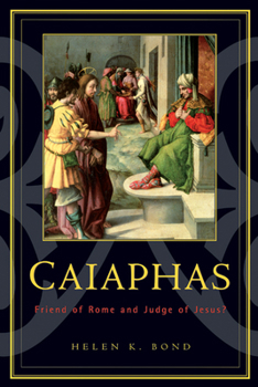 Paperback Caiaphas: Friend of Rome and Judge of Jesus? Book