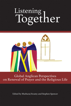 Paperback Listening Together: Global Anglican Perspectives on Renewal of Prayer and the Religious Life Book