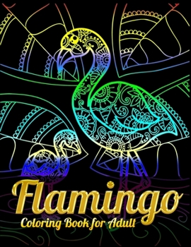 Flamingo Coloring Book for Adults: Best Adult Coloring Book with Fun, Easy,flower pattern and Relaxing Coloring Pages