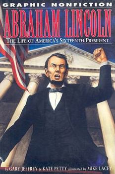 Abraham Lincoln: The Life of America's Sixteenth President (Graphic Nonfiction) - Book  of the Graphic Nonfiction