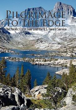 Pilgrimage To The Edge: The Pacific Crest Trail and the U.S. Forest Service