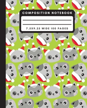 Paperback Composition Notebook: Cute Christmas Cat Wide Ruled Notebook Santa Hat Kitty Lined School Journal 100 Pages 7.5 x 9.25 Green Book