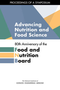 Paperback Advancing Nutrition and Food Science: 80th Anniversary of the Food and Nutrition Board: Proceedings of a Symposium Book