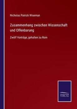 Paperback Zusammenhang zwischen Wissenschaft und Offenbarung: Zwölf Vorträge, gehalten zu Rom [German] Book