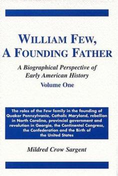 Hardcover William Few, a Founding Father: A Biographical Perspective of Early American History Book