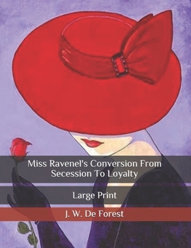 Miss Ravenel's Conversion From Secession To Loyalty: Large Print