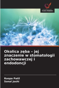 Okolica zeba - jej znaczenie w stomatologii zachowawczej i endodoncji (Polish Edition)