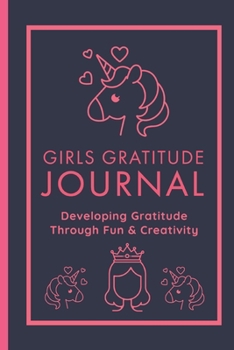 Paperback Girls Gratitude Journal - Be Thankful: Developing Gratitude Through Fun and Creativity. Book