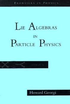 Paperback Lie Algebras in Particle Physics: From Isospin to Unified Theories (Frontiers in Physics 54) Book