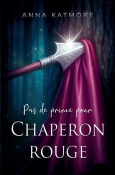 Un Prince pour le Petit Chaperon Rouge (Les Chroniques Du Pays Des Merveilles) (French Edition)