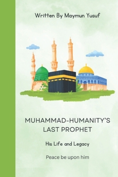 Paperback Muhammad-Humanity's Last Prophet: His Life and Legacy Book