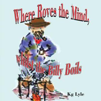 Paperback Where Roves the Mind, Whilst the Billy Boils Book