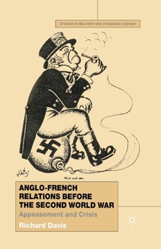 Anglo-French Relations Before the Second World War: Appeasement and Crisis (Studies in Military & Strategic History) - Book  of the Studies in Military and Strategic History