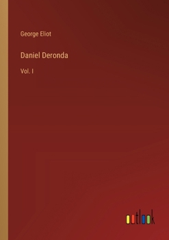 Paperback Daniel Deronda: Vol. I Book