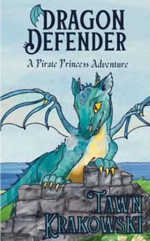 Dragon Defender: A Pirate Princess Adventure
