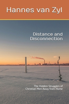 Distance and Disconnection: The Hidden Struggles of Christian Men Away from Home