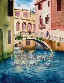 Paperback City Escape Coloring Book For Adult: A Collection of Fanciful Buildings and Urban Designs Gift for Adults Or Teens Coloring Enthusiasts Book