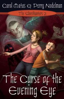 The Curse of the Evening Eye - Book #2 of the Ghosthunters