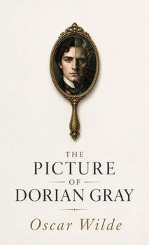 The Picture of Dorian Gray: A Gothic Tale of Beauty, Vanity, and Moral Decay