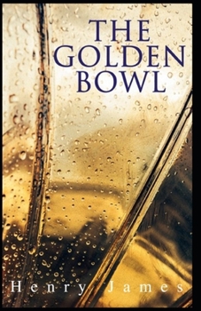 Paperback The Golden Bowl: Classic Original Edition By Henry James(Annotated) Book